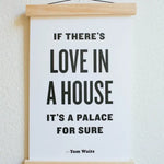 If There's Love in A House Print 11x17"