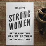 Here's to Strong Women Print 11x17'