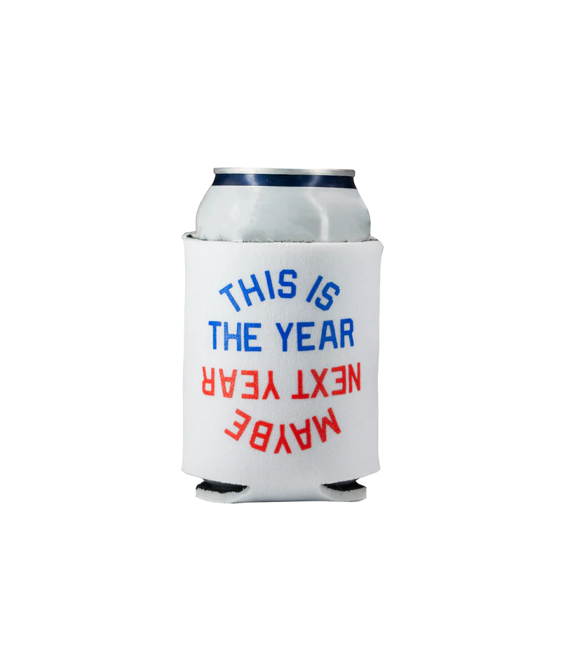 This Is The Year / Maybe Next Year Koozie